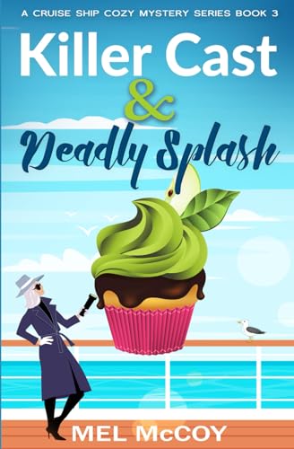 Killer Cast & Deadly Splash (A Cruise Ship Cozy Mystery Series Book 3)