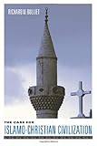 The Case for Islamo-Christian Civilization