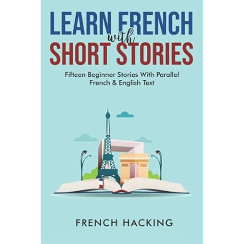 Learn French With Short Stories - Fifteen Beginner Stories With Parallel French and English Text (French Edition) Cover