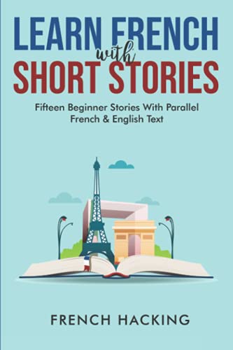 Learn French With Short Stories - Fifteen Beginner Stories With Parallel French And English Text (French Edition) #TOP20