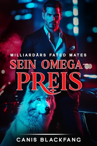 Sein Omega-Preis: Ein M/M Mpreg Gestaltwandler-Romance (Milliardärs Fated Mates)