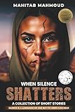 When Silence Shatters: A Collection of Short Stories