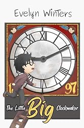 The Little Big Clockmaker: An historical story about real places ...