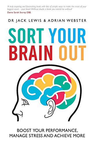 Sort Your Brain Out: Boost Your Performance, Manage Stress and Achieve More