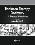  Radiation Therapy Dosimetry: A Practical Handbook (English Edition)