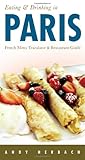 Eating & Drinking in Paris (5th Edition): French Menu Translator & Restaurant Guide (5) (Open Road Travel Guides)