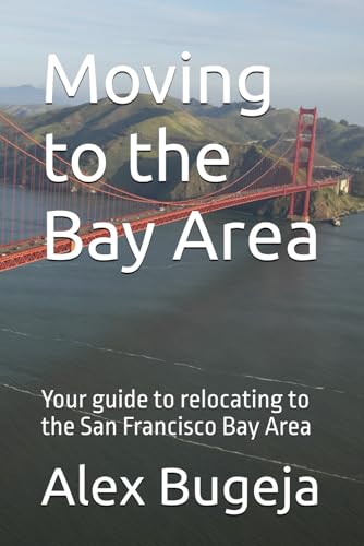 Moving to the Bay Area: Your guide to relocating to the San Francisco Bay Area (USA Moving Guides)