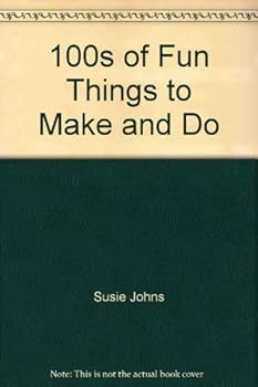 Paperback 100s of Fun Things to Make and Do Book