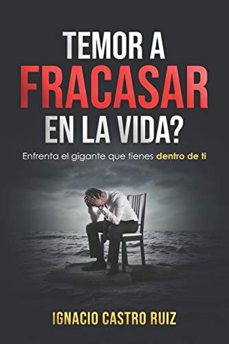 TEMOR A FRACASAR EN LA VIDA? Enfrenta el gigante que tienes dentro de ti (Spanish Edition)