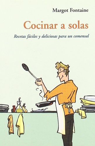 Portada de Cocinar a Solas: Recetas Faciles y Delicosas para un Comensal