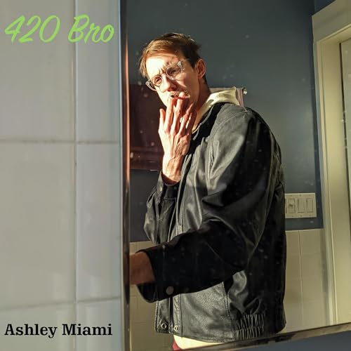 Play 420 Bro by Ashley Miami on Amazon Music