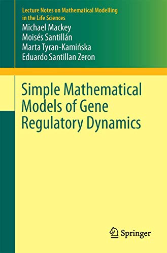 Simple Mathematical Models of Gene Regulatory Dynamics (Lecture Notes on Mathematical Modelling in the Life Sciences)
