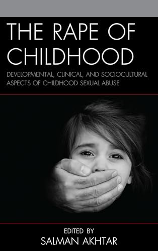 The Rape of Childhood: Developmental, Clinical, and Sociocultural Aspects of Childhood Sexual Abuse (Margaret S. Mahler)