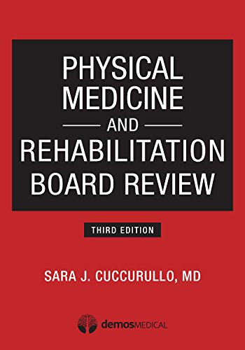 Physical Medicine and Rehabilitation Board Review, Third Edition