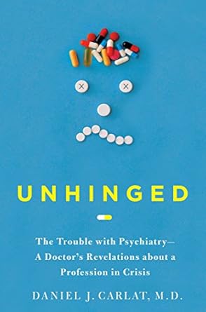 Eye-Opening Review: Unhinged: The Trouble with Psychiatry – A Doctor’s Revelations about a Profession in Crisis (Mental Health, Psychiatry, and Therapy) Eye-Opening Review: Unhinged: The Trouble with Psychiatry – A Doctor’s Revelations about a Profession in Crisis (Mental Health, Psychiatry, and Therapy)