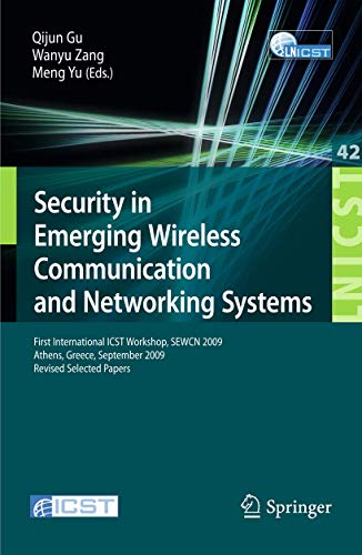 Security in Emerging Wireless Communication and Networking Systems: First International ICST Workshop, SEWCN 2009, Athens, Greece, September 14, 2009, ... and Telecommunications Engineering) view 2