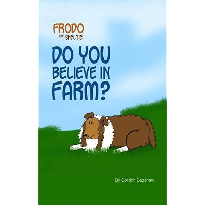 Frodo the Sheltie: Do You Believe in Farm?