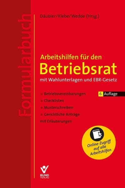 Arbeitshilfen für den Betriebsrat - mit Wahlunterlagen und EBR-Gesetz (Formularbuch): Betriebsvereinbarungen, Checklisten, Musterschreiben, gerichtliche Anträge mit Erläuterungen