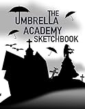  The Umbrella Academy Sketchbook: Blank pages with white paper for sketching, doodling and creative drawing book  8.5\