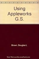 Using Appleworks Gs 0201196786 Book Cover