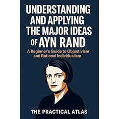 Understanding and Applying the Major Ideas of Ayn Rand Audiolibro Por The Practical Atlas arte de portada