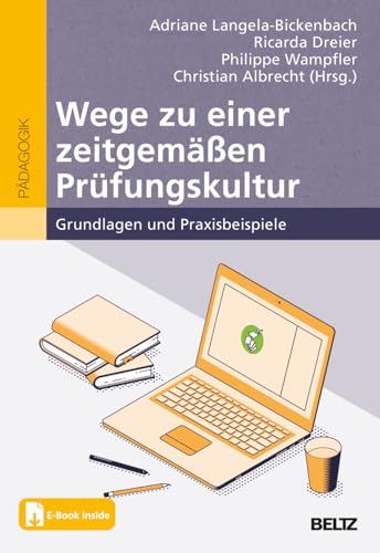 Wege zu einer zeitgemäßen Prüfungskultur: Grundlagen und Praxisbeispiele. Mit E-Book inside