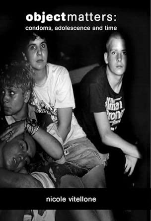 Object Matters: Condoms, Adolescence and Time First Edition-Wow! eBook
