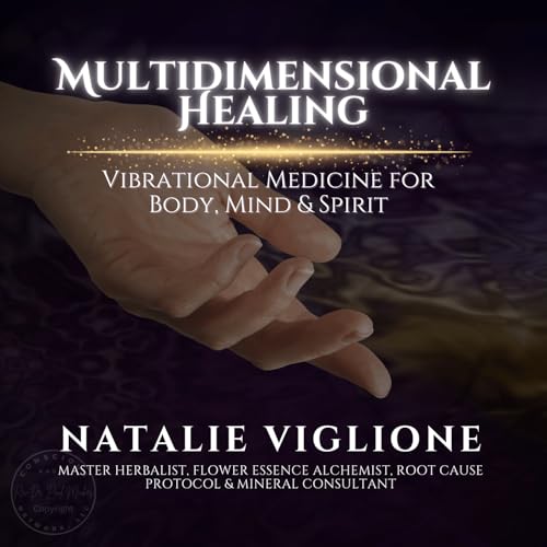 Multidimensional Healing: Vibrational Medicine for Body, Mind & Spirit
