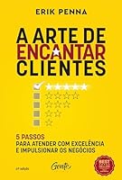 A arte de encantar clientes - 5 passos para atender com excelencia e impulsionar os negocios 6555441364 Book Cover