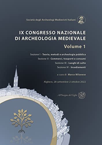 IX Congresso Nazionale di Archeologia Medievale. Pr�-tirages (Alghero, 28 settembre-2 ottobre 2022). Volume 1.