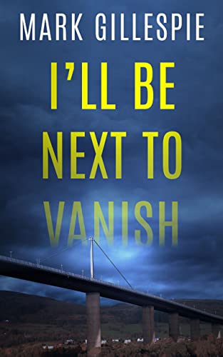 I'll Be Next To Vanish: A gripping psychological thriller