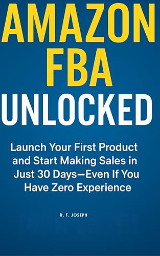 Amazon FBA Unlocked: How to Launch Your First Product and