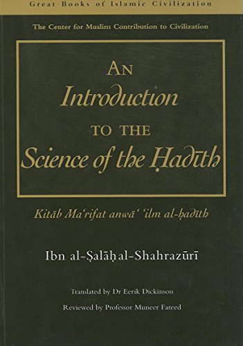 An Introduction to the Science of the Hadith: Kitab Mar'rifat Anwa' 'Ilm Al-Hadith (Great Books of Islamic Civilization)