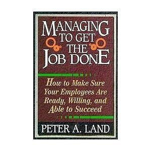 Managing to get the job done: How to make sure ... 0781606071 Book Cover