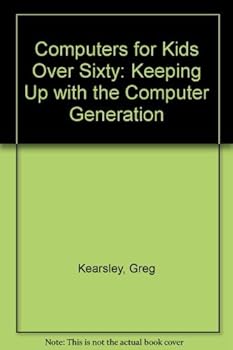 Paperback Computers for Kids over 60: Keeping Up With the Computer Generation Book