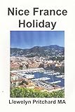 Nice France Holiday: A Budget Short-Break (The Illustrated Diaries of Llewelyn Pritchard Ma) (Japanese Edition)