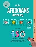 My First Afrikaans Dictionary: The first 150 English-Afrikaans words with pictures for bilingual super-kids