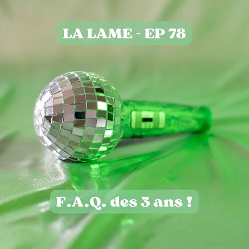 Ep 78 : 3 ans du podcast : Quel avenir pour La Lame ? F.A.Q.