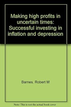 Hardcover Making high profits in uncertain times: Successful investing in inflation and depression Book