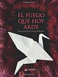  El Fuego Que Hoy Arde