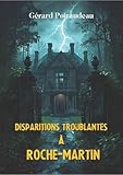 DISPARITIONS TROUBLANTES A ROCHE-MARTIN (French Edition)