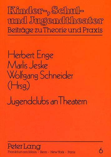 Jugendclubs an Theatern: Herausgegeben Von Herbert Enge, Marlis Jeske Und Wolfgang Schneider