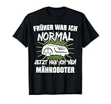 Mähroboter Sprüche Rasenroboter Mäher Rasenmäherroboter Fun T-Shirt