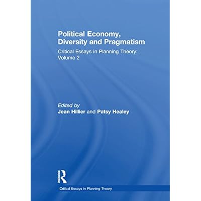 Political Economy, Diversity and Pragmatism: Critical Essays in Planning Theory