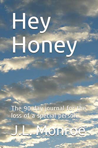 Hey Honey: The 90 day journal for the loss of a special person