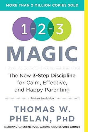 1-2-3 Magic: Gentle 3-Step Child & Toddler Discipline for Calm, Effective, and Happy Parenting (Positive Parenting Guide for Raising Happy Kids)