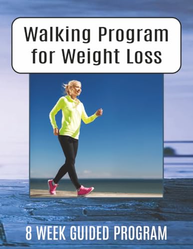 Walking Program For Weight Loss : 8 WEEK GUIDED PROGRAM: Step-by-Step Fitness Plan Challenge with Daily Progress Tracker & Log Book  Walk for Weight Loss  8-Week Fat-Burning Schedule & Step Tracker