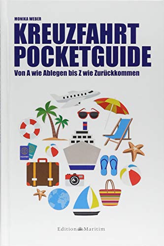 Kreuzfahrt Pocketguide: Von A wie Ablegen bis Z wie Zurückkommen