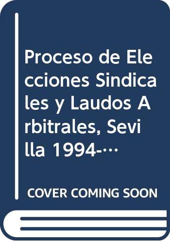 Proceso de Elecciones Sindicales y Laudos Arbitrales, Sevilla 1994-2000 / Trade union elections and Arbitral Awards, Seville 1994-2000 (Derecho) (Spanish Edition)
