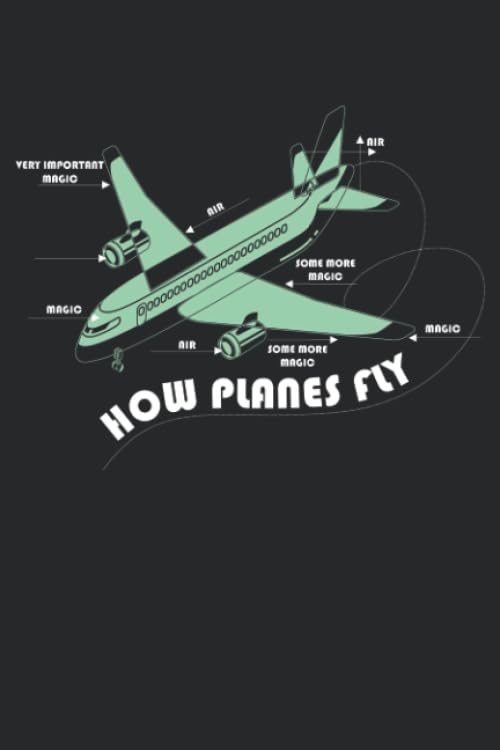 How Planes Fly Funny Aerospace Engineer Pilot: Journal, Notebook, Diary, 120 Blank Lined Pages, 6 x 9 inches, Funny Gift